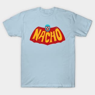 Na-Na-Na-Na-Na-Na-Na-Na-NACHO! T-Shirt